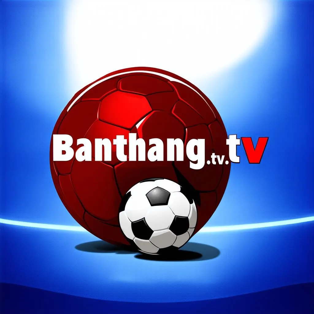 Banthang.tv 足球直播：最新赛程 & 高清观看链接